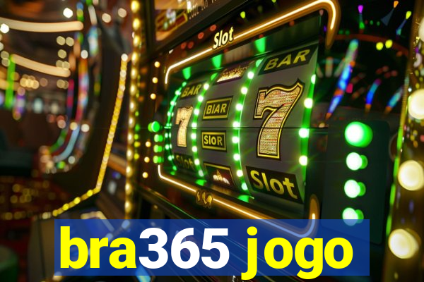 bra365 jogo